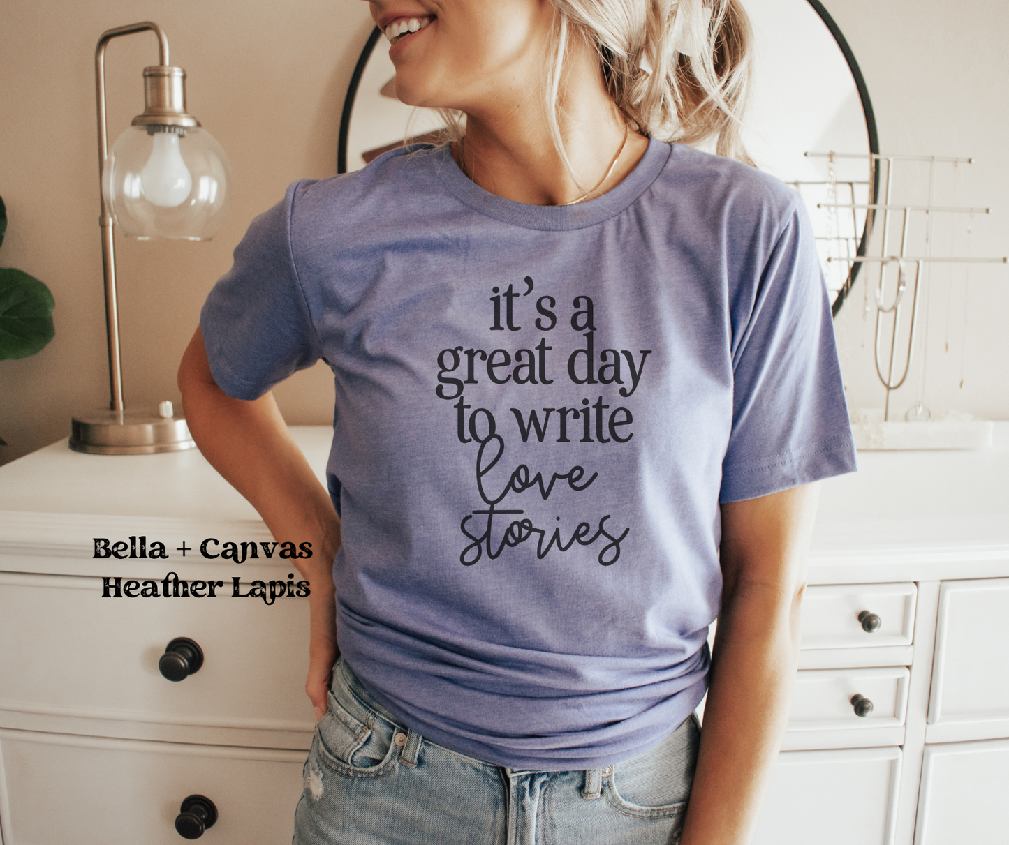 It's a Great Day to Write Love Stories (Bella + Canvas)