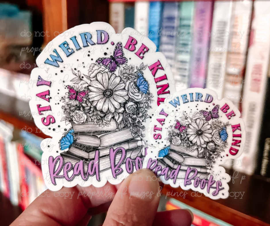 Stay Weird, Be Kind, Read Books