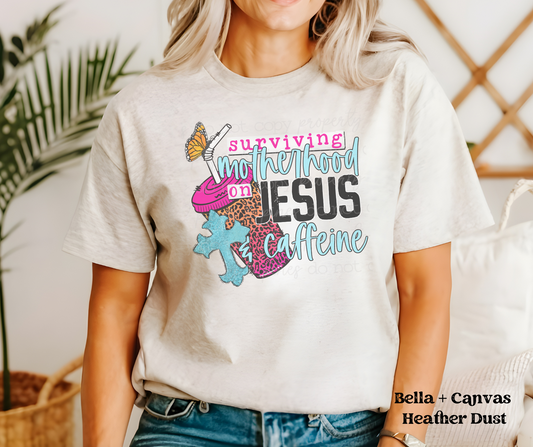 Surviving Motherhood on Jesus and Caffeine (Bella + Canvas)