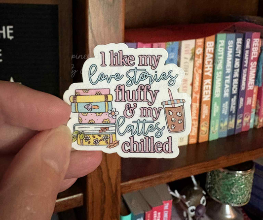 I Like My Love Stories Fluffy & My Lattes Chilled (sticker)