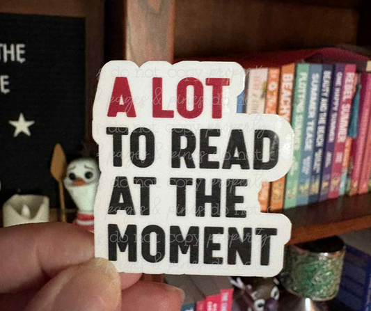 A Lot To Read at the Moment (sticker)