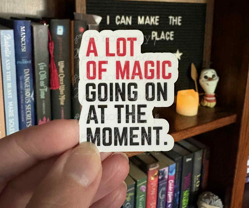 A Lot of Magic Going On at the Moment (sticker)