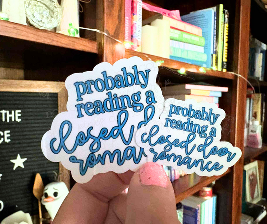 Probably Reading a Closed Door Romance (sticker)