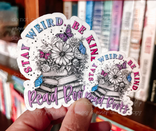 Stay Weird, Be Kind, Read Books