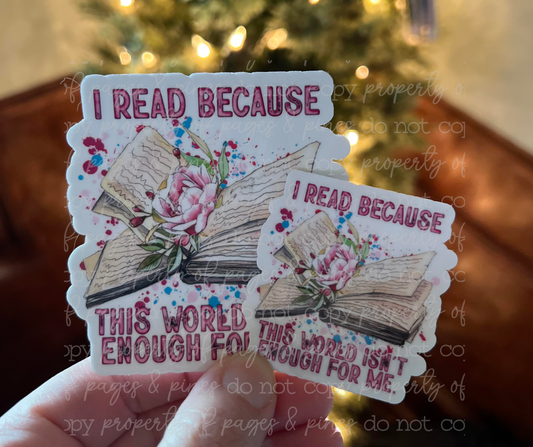 I Read Because This World Isn't Enough For Me