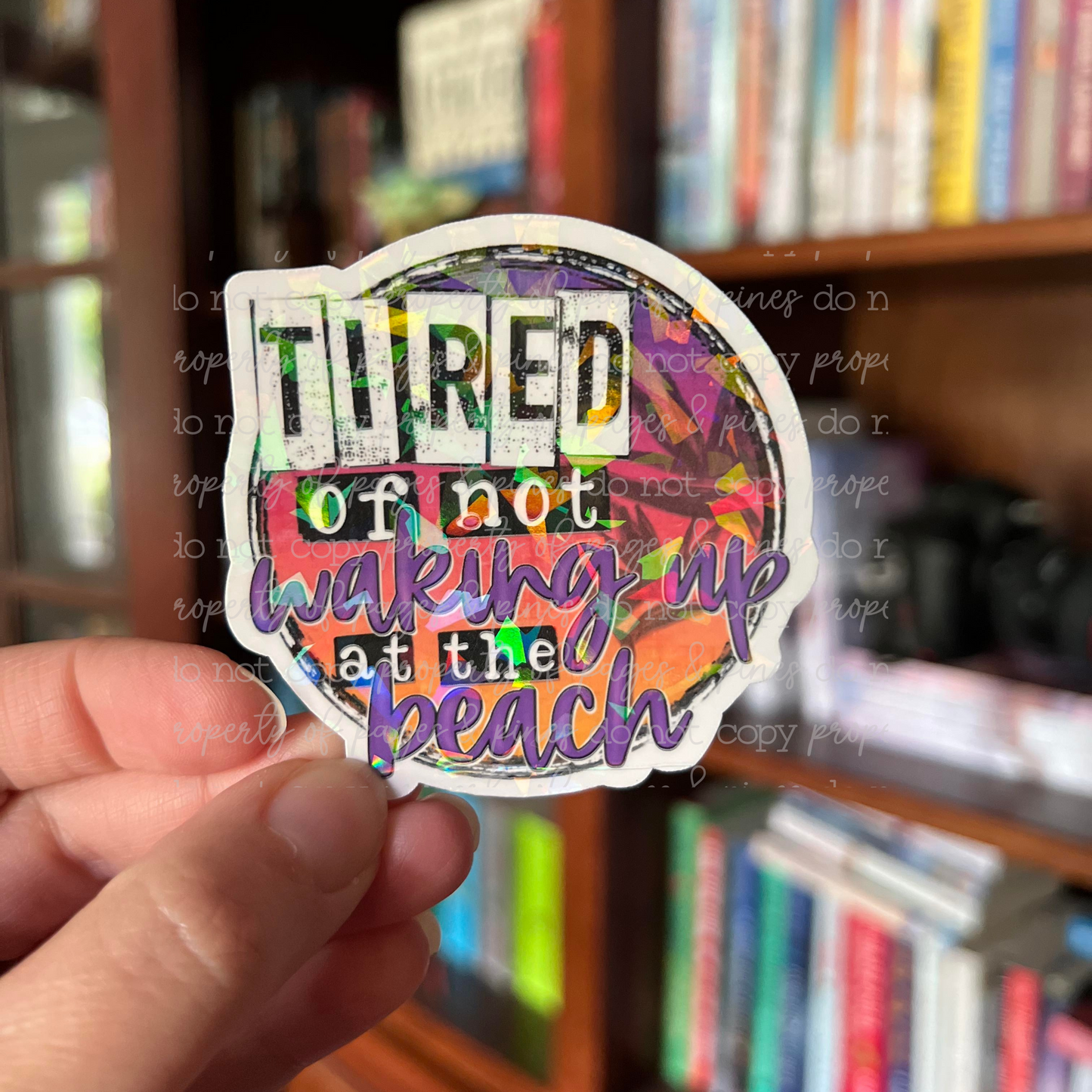Tired of Not Waking up at the Beach (sticker)