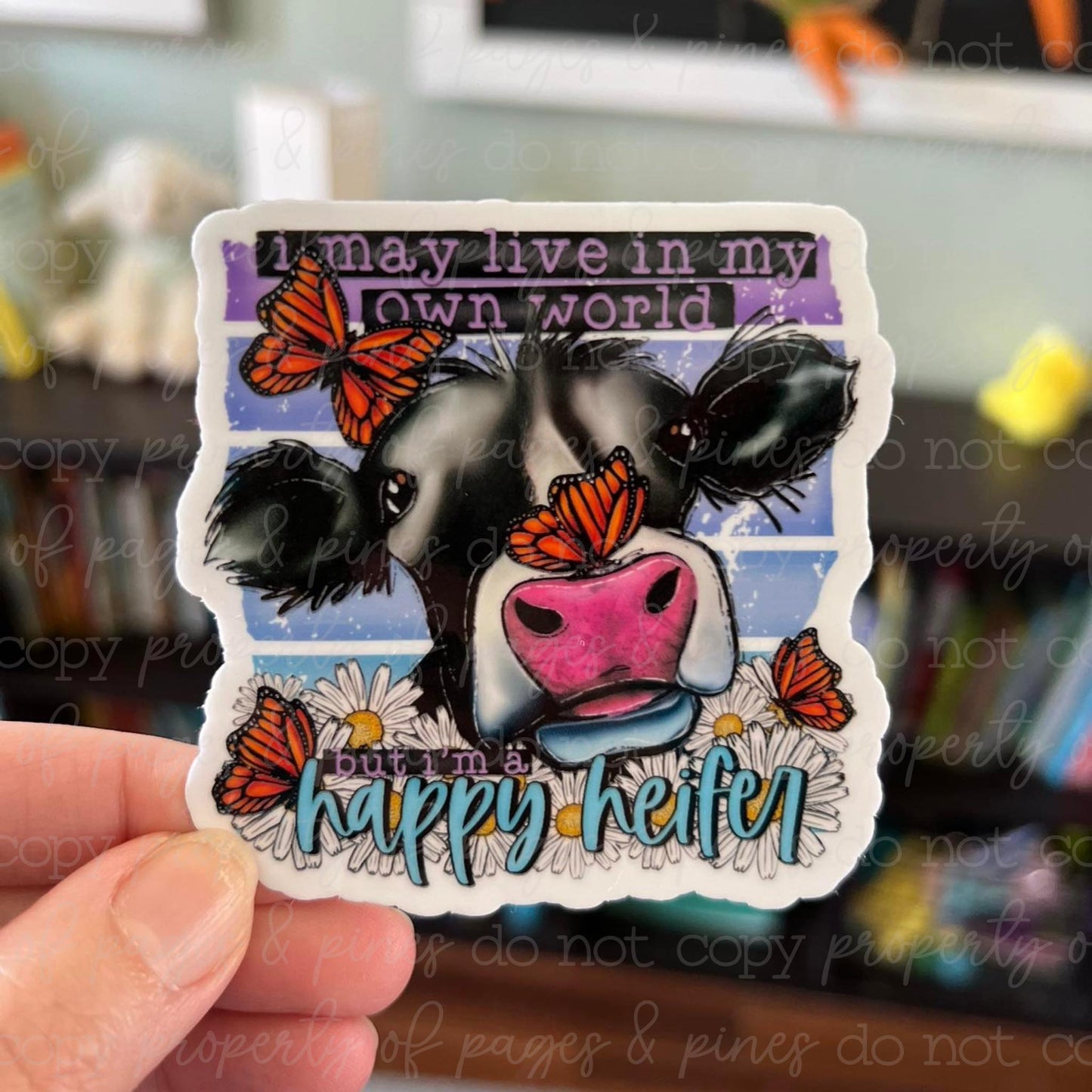 May Live in My Own World But I'm a Happy Heifer